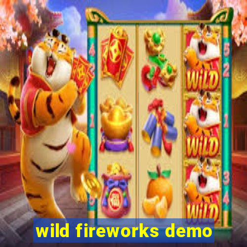 wild fireworks demo